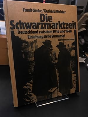 Bild des Verkufers fr Die Schwarzmarktzeit. Deutschland zwischen 1945 und 1948. Einleitung: Arno Surminski. zum Verkauf von Altstadt-Antiquariat Nowicki-Hecht UG