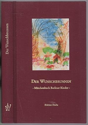 Der Wunschbrunnen. Märchenbuch Berliner Kinder. Hrsg. Neue Gesellschaft für Literatur e.V., Berlin