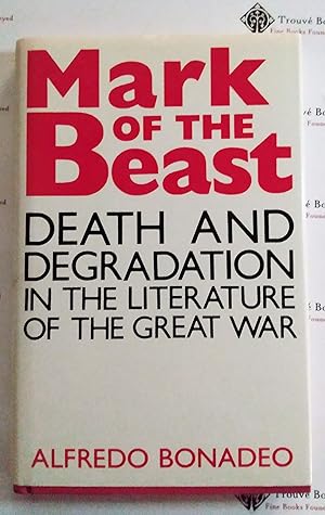 Mark of the Beast: Death and Degradation in the Literature of the Great War