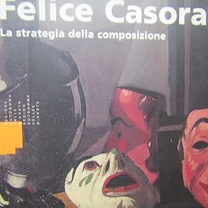 Imagen del vendedor de Felice Casorati La strategia della composizione a la venta por Antonio Pennasilico