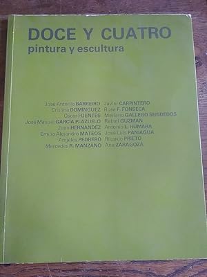 Seller image for DOCE Y CUATRO. Pintura y escultura for sale by Librera Pramo