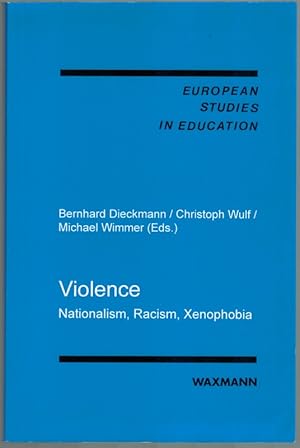 Bild des Verkufers fr Violence. Nationalism, Racism, Xenophobia. [= European Studies in Education. Volume 5]. zum Verkauf von Antiquariat Fluck