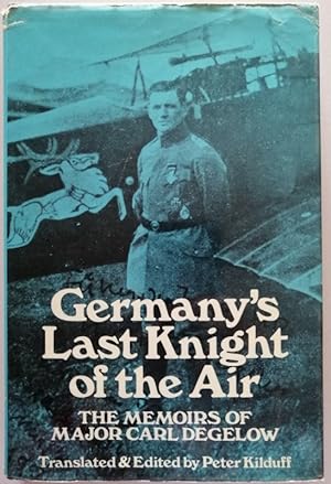 Imagen del vendedor de Germany's Last Knight of the Air: The Memoirs of Major Carl Degelow a la venta por Hedgerow Books est.1989