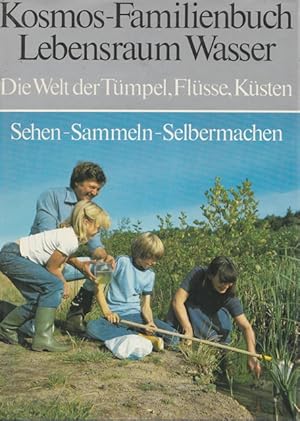 Kosmos - Familienbuch Lebensraum Wasser. Die Welt der Tümpel, Flüsse, Küsten.