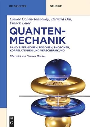 Bild des Verkufers fr Quantenmechanik Band 3. Fermionen, Bosonen, Photonen, Korrelationen und Verschrnkung zum Verkauf von AHA-BUCH GmbH