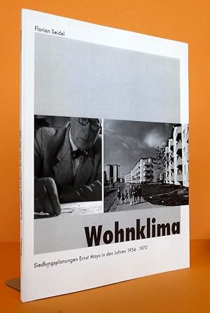 Seller image for Wohnklima, Siedlunglunsplanungen von Ernst May in den Jahren 1954-1970 Katalog zur Ausstellung in Frankfurt 2006. for sale by Antiquariat an der Linie 3