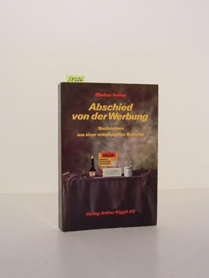 Seller image for Abschied von der Werbung. Nachrichten aus einer unbekannten Branche. for sale by Kunstantiquariat Rolf Brehmer
