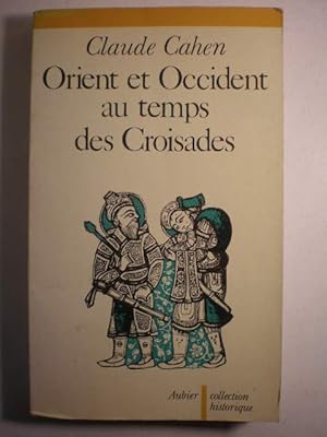 Orient et Occident au temps des Croisades