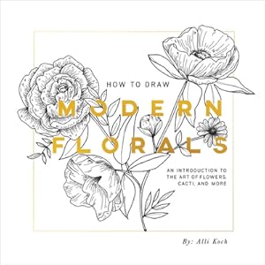 Seller image for How to Draw Modern Florals: An Introduction to the Art of Flowers, Cacti, and More (Paperback or Softback) for sale by BargainBookStores