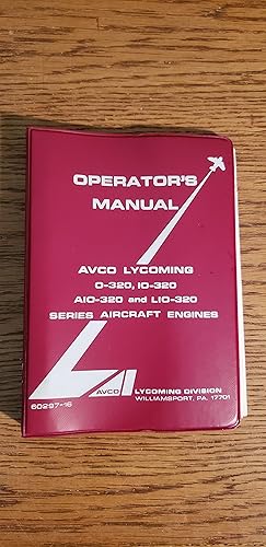 Seller image for Operator's Manual AVCO Lycoming 0-320, 10-320, A10-320 and L10-320 Series Aircraft Engines for sale by Fred M. Wacholz