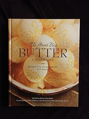 THE GREAT BIG BUTTER COOKBOOK: BECAUSE EVERYTHING'S BETTER WITH BUTTER