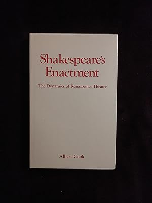 SHAKESPEARE'S ENACTMENT: THE DYNAMICS OF RENAISSANCE THEATRE