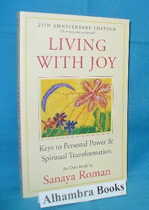 Living with Joy : Keys to Personal Power & Spiritual Transformation