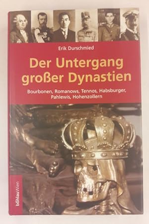 Seller image for Der Untergang groer Dynastien. Bourbounen, Romanows, Tennos, Habsburger, Pahlewis, Hohenzollern. for sale by Der Buchfreund