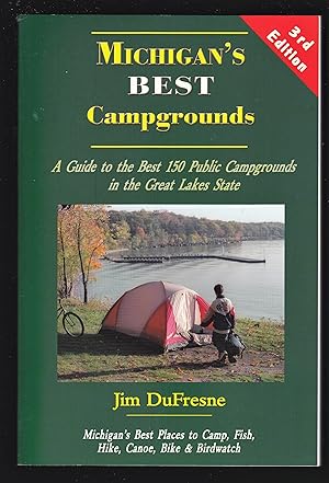 Michigan's Best Campgrounds: A Guide to the Best 150 Public Campgrounds in the Great Lakes State