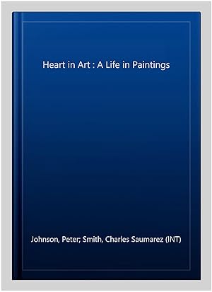 Seller image for Heart in Art : A Life in Paintings for sale by GreatBookPrices