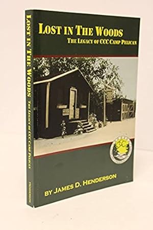Bild des Verkufers fr Lost in the Woods: The Legacy of CCC Camp Pelican zum Verkauf von Bjs Biblio