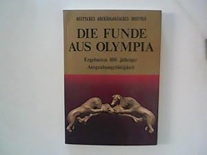 Die Funde aus Olympia : Ergebnisse 100-jähriger Ausgrabungstätigkei; Deutsches Archäologisches In...