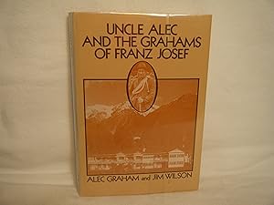 Seller image for Uncle Alec and the Grahams of Franz Josef for sale by curtis paul books, inc.