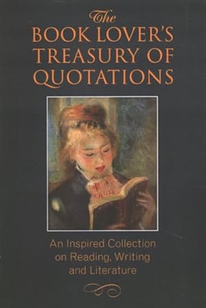 Immagine del venditore per Book Lover's Treasury of Quotations : An Inspired Collection on Reading, Writing and Literature venduto da GreatBookPrices