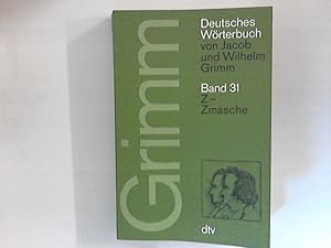 Imagen del vendedor de Deutsches Wrterbuch von Jacob und Wilhelm Grimm, Band 31: Z -Zmasche. a la venta por ANTIQUARIAT FRDEBUCH Inh.Michael Simon
