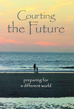 Courting The Future : Preparing For A Different World :