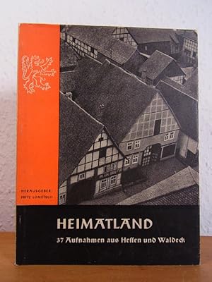 Imagen del vendedor de Heimatland. 37 Aufnahmen aus Hessen und Waldeck. Hessen und Waldeck in schnen Bildern Band 1 a la venta por Antiquariat Weber