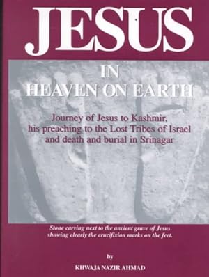 Seller image for Jesus in Heaven on Earth : Journey of Jesus to Kashmir, His Preaching to the Lost Tribes of Israel, and Death and Burial in Srinagar for sale by GreatBookPrices