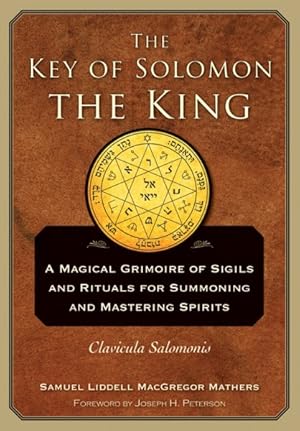 Seller image for Key of Solomon the King : Clavicula Salomonis: A Magical Grimoire of Sigils and Rituals for Summoning and Mastering Spirits for sale by GreatBookPricesUK