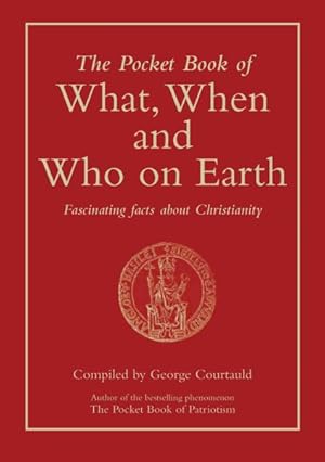 Bild des Verkufers fr Pocket Book of What, When and Who on Earth : Fascinating Facts About Christianity zum Verkauf von GreatBookPrices