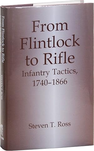 Bild des Verkufers fr From Flintlock to Rifle: Infantry Tactics, 1740-1866 zum Verkauf von Lorne Bair Rare Books, ABAA