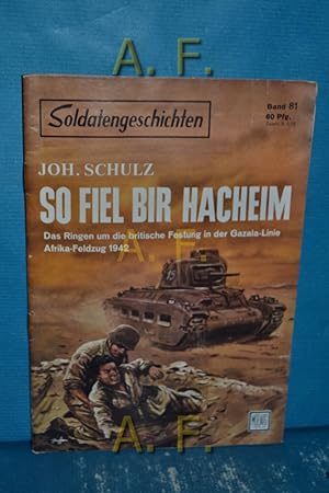 Imagen del vendedor de So fiel bir Hacheim. Das Ringen um die britische Festung in der Gazala-Linie, Afrika-Feldzug 1942 : Soldatengeschichten Nr. 81. a la venta por Antiquarische Fundgrube e.U.