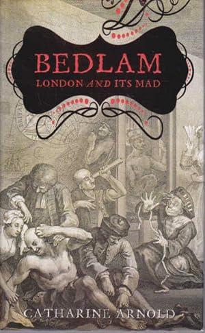 Seller image for Bedlam: London and Its Mad for sale by Goulds Book Arcade, Sydney