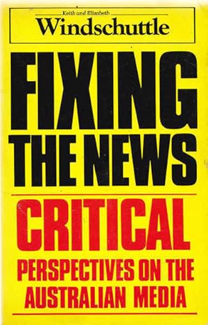 Bild des Verkufers fr Fixing the News: Critical Perspectives on the Australian Media zum Verkauf von Goulds Book Arcade, Sydney