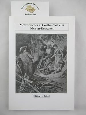 Medizinisches in Goethes Wilhelm Meister-Romanen.