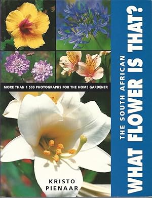 Seller image for The south African. What Flower is That? More than 1500 Photographs for the Home Gardener. for sale by Lewitz Antiquariat