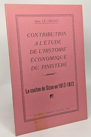 Bild des Verkufers fr Contribution  l'tude de l'histoire conomique du finistre - le canton de Sizun en 1812-1813 zum Verkauf von crealivres