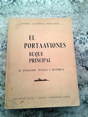 EL PORTAAVIONES BUQUE PRINCIPAL. Su evolución técnica e histórica.