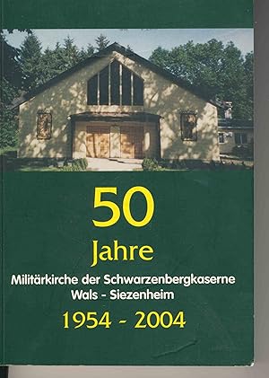 50 Jahre Militärkirche der Schwarzenbergkaserne Wals - Siezenheim 1954 - 2004