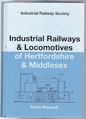 Industrial Railways and Locomotives of Hertfordshire and Middlesex