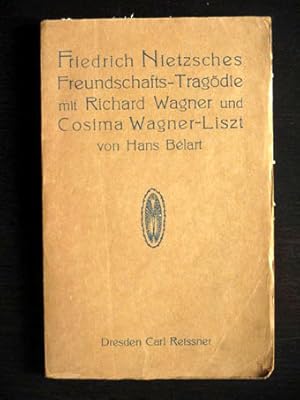 Seller image for Friedrich Nietzsches Freundschafts-Trsgdie mit Richard Wagner und Cosima Wagner-Liszt. for sale by Verlag + Antiquariat Nikolai Lwenkamp