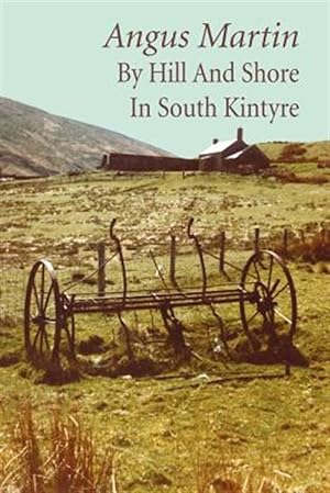 Imagen del vendedor de By Hill and Shore in South Kintyre a la venta por GreatBookPrices