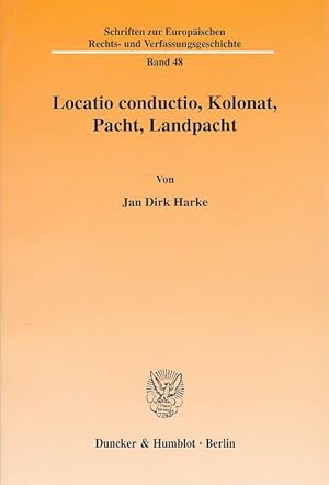 Seller image for Locatio conductio, Kolonat, Pacht, Landpacht. (Schriften zur Europischen Rechts- und Verfassungsgeschichte, Bd. 48) for sale by Fundus-Online GbR Borkert Schwarz Zerfa