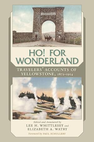 Immagine del venditore per Ho! for Wonderland : Travelers' Accounts of Yellowstone, 1872-1914 venduto da GreatBookPricesUK