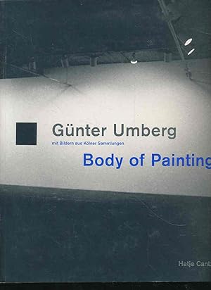 Bild des Verkufers fr Gnter Umberg mit Bildern aus Klner Sammlungen - Body of painting Ausstellung Museum Ludwig Kln, 21.07. - 17.09.2000. Vorwort Evelyn Weiss. zum Verkauf von Fundus-Online GbR Borkert Schwarz Zerfa