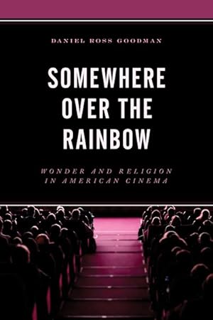 Seller image for Somewhere Over the Rainbow : Wonder and Religion in American Cinema for sale by GreatBookPrices