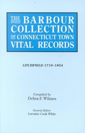 Immagine del venditore per Barbour Collection of Connecticut Town Vital Records : Litchfield 1719-1854 venduto da GreatBookPrices