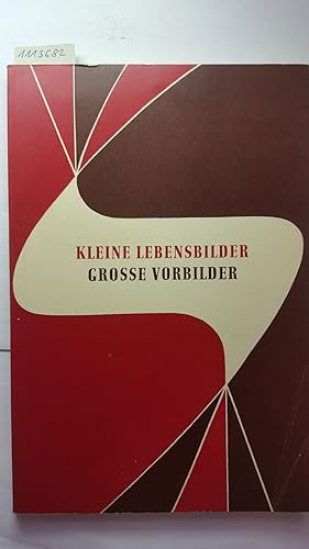 Kleine Lebensbilder - Grosse Vorbilder.