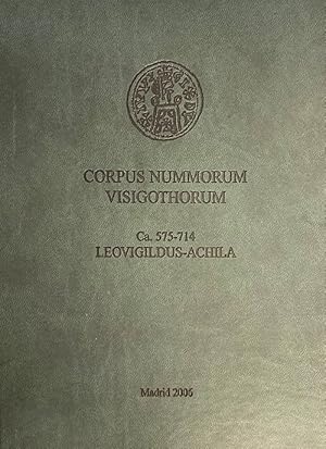 Corpus nummorum visigothorum : ca. 575-714, Leovigildus-Achila