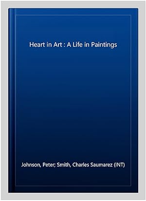 Immagine del venditore per Heart in Art : A Life in Paintings venduto da GreatBookPrices